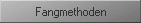 Fangmethoden